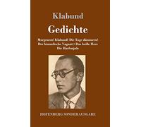 Gedichte: Morgenrot! Klabund! Die Tage dämmern! / Der himmlische Vagant / Das heiße Herz / Die Harfenjule