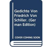 Gedichte Von Friedrich Von Schiller. (German Edition)