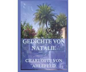 Gedichte von Natalie: Die lyrische Stimme einer empfindsamen Seele