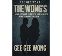 Gee Gee Wong “The Wong’s”: Some Of What You Knew But So Much More Of What You Didn’t!
