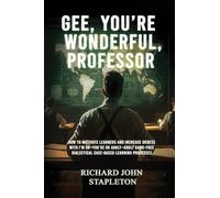 Gee, You're Wonderful, Professor: How to Motivate Learners and Increase Okness with I'm Ok-You're Ok Adult- Adult Game-Free Dialectical Case-Based Learning Processes