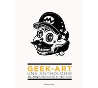 Geek-Art, une anthologie Vol. 1 : Art, design, illustrations & sabres-laser