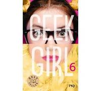 Geek Girl - tome 6 Holly Smale (Auteur), Valérie Le Pouhinec (Traduction)