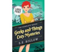 Geeks and Things Cozy Mysteries: The Complete Series Large Print
