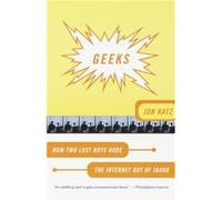 Geeks How Two Lost Boys Rode the Internet Out of Idaho by Jon Katz Jon Katz (Auteur)