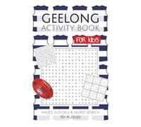 Geelong Football Club Activity Book FOR KIDS: Puzzles, Activities, Mazes, Sudoku and Word Searches with Easy to Read Print about the Geelong Football ... Gifts for Birthday, Vacations and Holidays