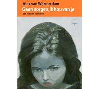 Geen zorgen, ik hou van je: Zes nieuwe verhalen