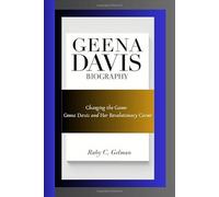GEENA DAVIS BIOGRAPHY: Changing the Game- Geena Davis and Her Revolutionary Career