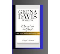 GEENA DAVIS BIOGRAPHY: Changing the Game- Geena Davis and Her Revolutionary Career
