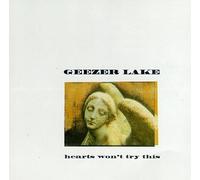 Geezer Lake - Hearts Won't Try This