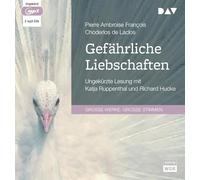 Gefährliche Liebschaften: Ungekürzte Lesung mit Katja Ruppenthal und Richard Hucke