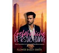 Gefährliche Versuchung: Eine Enemies-to-Lovers-Milliardärsromanze