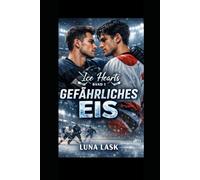 Gefährliches Eis: Heiße MM Hockey Romance über verbotene Liebe, Rivalität und ein gefährliches Geheimnis im Profi-Eishockey