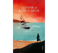 Gefahr im Roten Meer Das neunte Abenteuer für Aubrey und Maturin - Patrick O’Brian - Kampa Verlag - ebook (ePub) - Livre