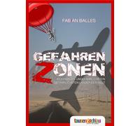 Gefahrenzonen - Reisen in die ungefährlichsten gefährlichsten Länder der Welt