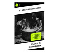 Gefangen bei den Pharaonen: Ein fesselndes Abenteuer in der mystischen Welt der Pharaonen und übernatürlichen Kulten des antiken Ägypten
