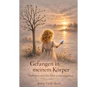 Gefangen in meinem Körper: Epilepsie und der Mut weiterzugehen