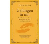 Gefangen in mir: Wie ich mit einem Körper weiterlebte, der mich ständig zurückzog