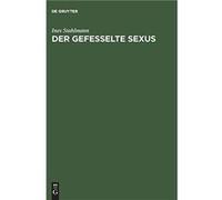 Gefesselte Sexus by Ines Stahlmann Hardcover Book Ines Stahlmann (Auteur)
