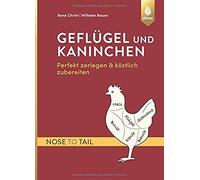 Geflügel Und Kaninchen - Nose To Tail