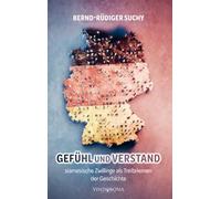 Gefühl und Verstand - siamesische Zwillinge als Treibriemen der Geschichte