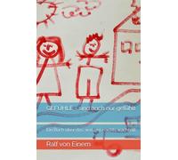 GEFÜHLE - sind auch nur gefühlt: Ein Buch über das, was uns nachts wachhält
