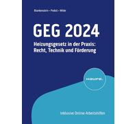 GEG 2024: Heizungsgesetz in der Praxis: Recht, Technik und Förderung