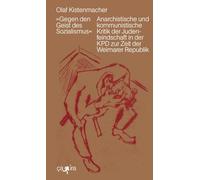 'Gegen den Geist des Sozialismus': Anarchistische und kommunistische Kritik der Judenfeindschaft in der KPD zur Zeit der Weimarer Republik
