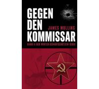 Gegen den Kommissar: Band II der Winter-Scharfschützen-Serie