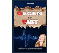 Gegen den Takt: Mutig.Menschlich.Systemverändernd.