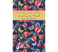 Geh aus, mein Herz, und suche Freud: Worte zum Aufblühen