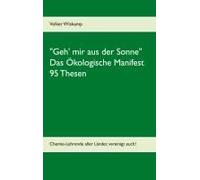 Geh' Mir Aus Der Sonne" - Das Ökologische Manifest - 95 Thesen