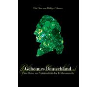 Geheimes Deutschland - Eine Reise Der Spiritualität Der Frühromantik