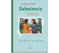 Geheimnis: Monika Helfer öffnet die Türen zu ihrer Kindheit: Eindrucksvolle Erzählungen für Jung und Alt