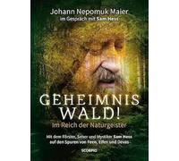 Geheimnis Wald! - Im Reich der Naturgeister: Mit dem Förster, Seher und Mystiker Sam Hess auf den Spuren der Feen, Elfen und Devas