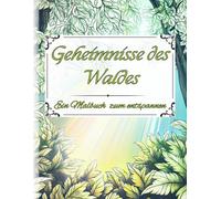 Geheimnisse des Waldes: Entdecke die Magie der Natur - ein Kreatives Malbuch zum Entdecken und Entspannen