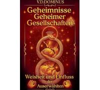 Geheimnisse Geheimer Gesellschaften Weisheit und Einfluss der Auserwählten