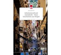 Geheimnisvoll und unentdeckt - Neue Geschichten aus Neapel. Life is a Story - story.one