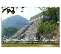 Geheimnisvolle Orte Yucatán (Wandkalender 2026 DIN A3 quer), CALVENDO Monatskalender: Auf den Spuren der Maya - entdecken Sie ein Stück Mexiko!