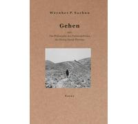 Gehen: oder: Die Philosophie des Hahnenschreies des Henry David Thoreau