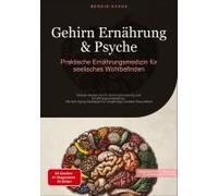Gehirn Ernährung & Psyche: Praktische Ernährungsmedizin Für Seelisches Wohlbefinden