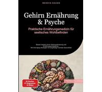 Gehirn Ernährung & Psyche: Praktische Ernährungsmedizin für seelisches Wohlbefinden: Besser denken durch Gehirnoptimierung und Ernährungsumstellung - ... für langfristige mentale Gesundheit
