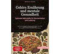 Gehirn Ernährung und mentale Gesundheit: Optimale Nährstoffe für Konzentration und Leistung: Ganzheitlicher Ratgeber zu Ernährung für mentale ... für ADHS und die Gehirn-Körper-Balance