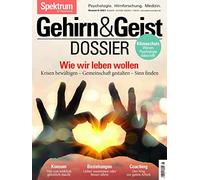Gehirn&geist Dossier - Wie Wir Leben Wollen
