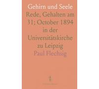 Gehirn und Seele: Rede, Gehalten am 31; October 1894 in der Universitätskirche zu Leipzig