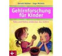 Gehirnforschung für Kinder - Felix und Feline entdecken das Gehirn Hüther, Gerald,Michels, Inge (Auteur)