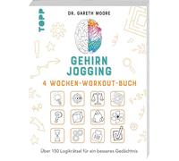 Gehirnjogging - 4 Wochen-Workout-Buch: Über 150 Rätsel zur Steigerung deiner geistigen Fitness. Von Bestseller-Autor Dr. Gareth Moore