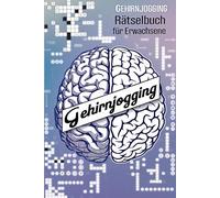 Gehirnjogging: Rätselbuch für Erwachsene - Kreative Herausforderungen für mehr mentale Frische und Entspannung: Kreuzworträtsel, Wortsuchrätsel, ... Knobelspiele und Denkspiele für Erwachsene
