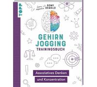 Gehirnjogging - Trainingsbuch: Assoziatives Denken und Konzentration: Mach deinen Verstand schneller, flexibler und fokussierter. Mit speziellen Rätselaufgaben und Tipps