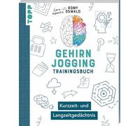 Gehirnjogging - Trainingsbuch: Kurzzeit- und Langzeitgedächtnis: Trainiere deine Merkfähigkeit und verbessere dein Erinnerungsvermögen. Mit speziellen Rätselaufgaben und Tipps